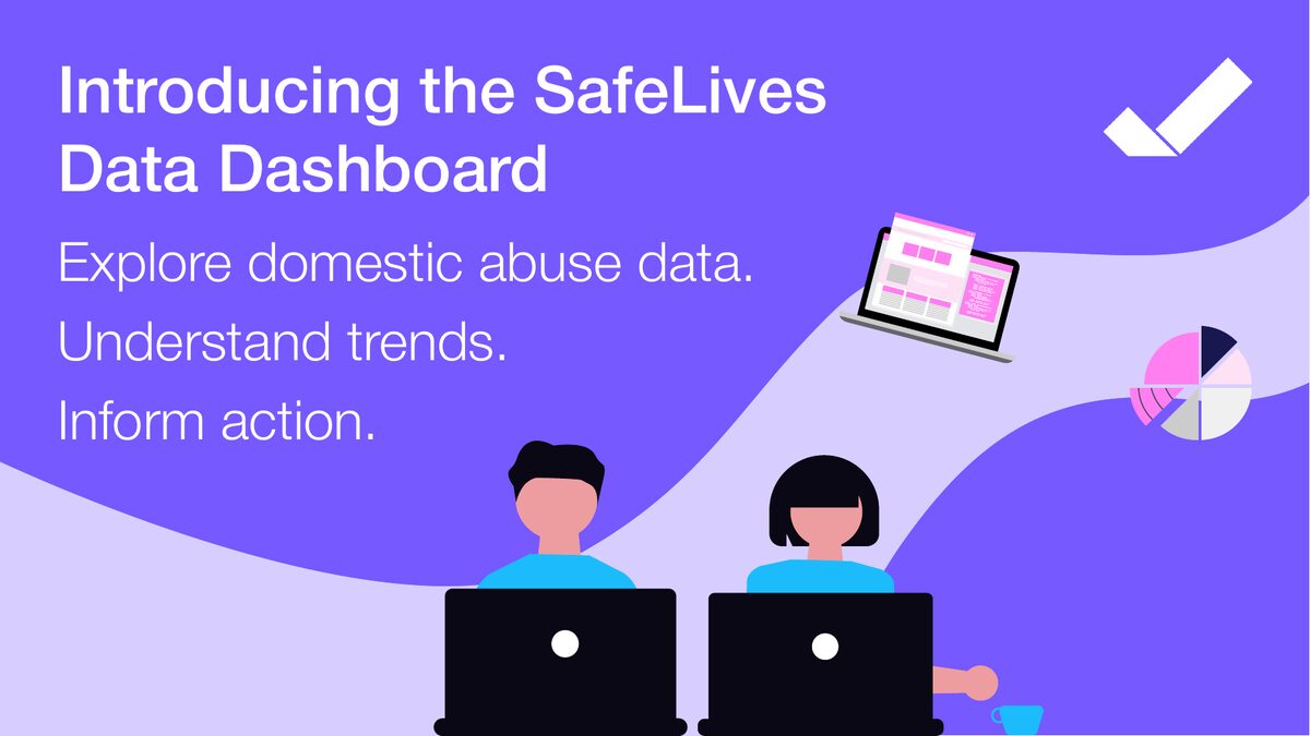 SafeLives announcement graphic: Introducing the SafeLives Data Dashboard. Explore domestic abuse data. Understand trends. Inform action.